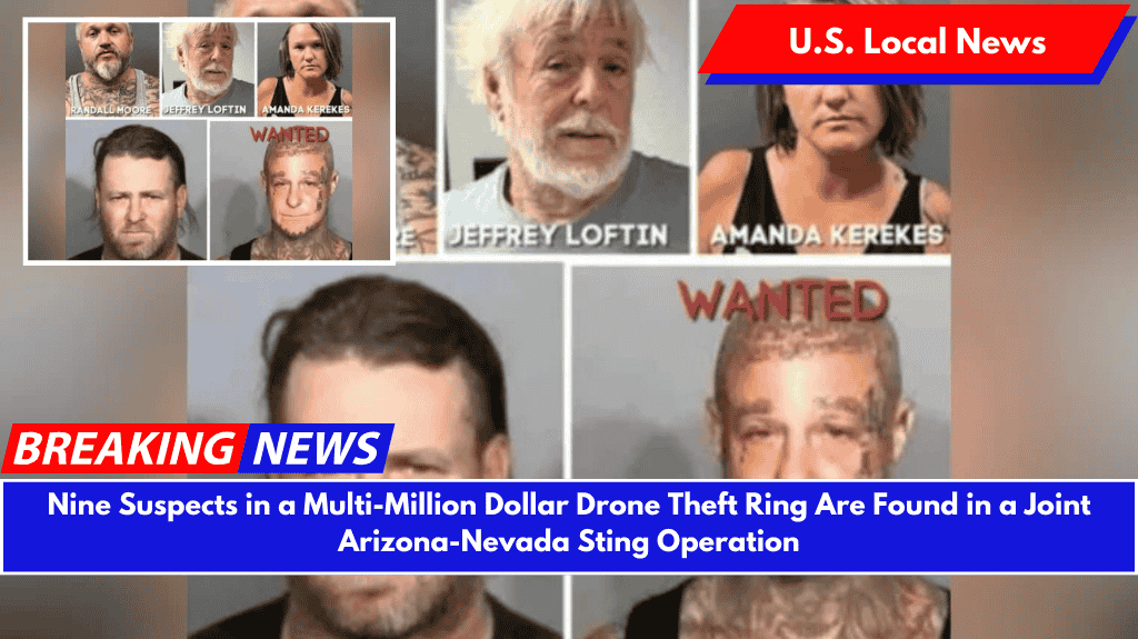 Nine Suspects in a Multi-Million Dollar Drone Theft Ring Are Found in a Joint Arizona-Nevada Sting Operation