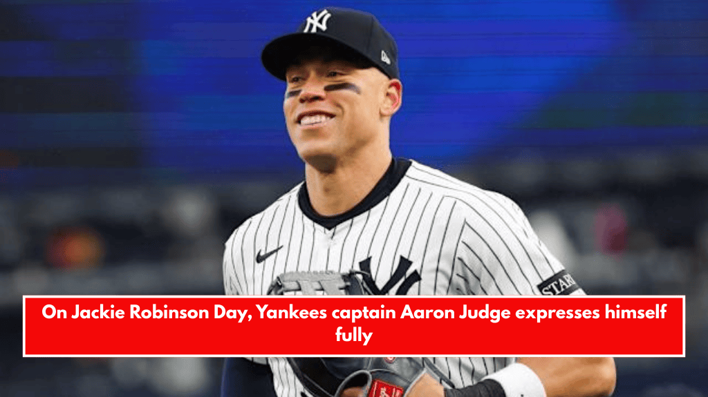 On Jackie Robinson Day, Yankees captain Aaron Judge expresses himself fully