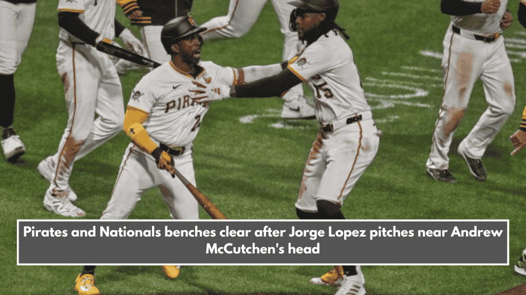 Pirates and Nationals benches clear after Jorge Lopez pitches near Andrew McCutchen's head