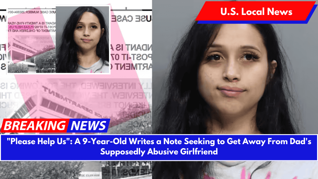 "Please Help Us": A 9-Year-Old Writes a Note Seeking to Get Away From Dad's Supposedly Abusive Girlfriend