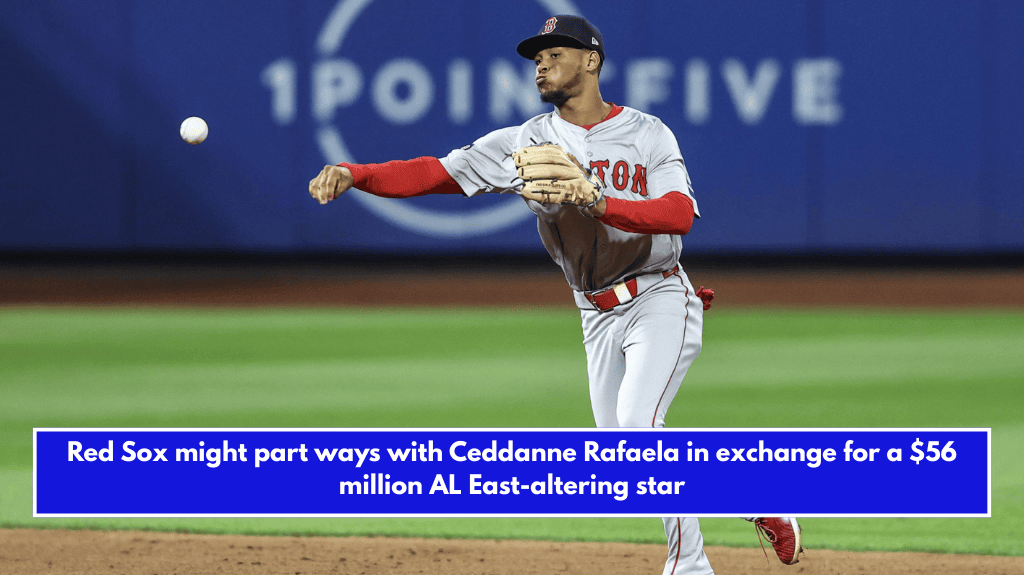 Red Sox might part ways with Ceddanne Rafaela in exchange for a $56 million AL East-altering star