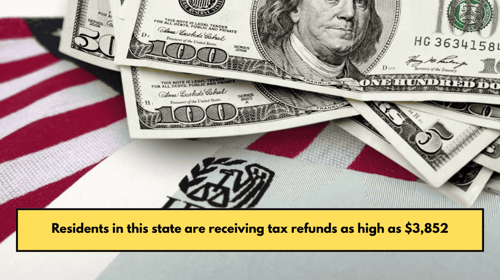 Residents in this state are receiving tax refunds as high as $3,852