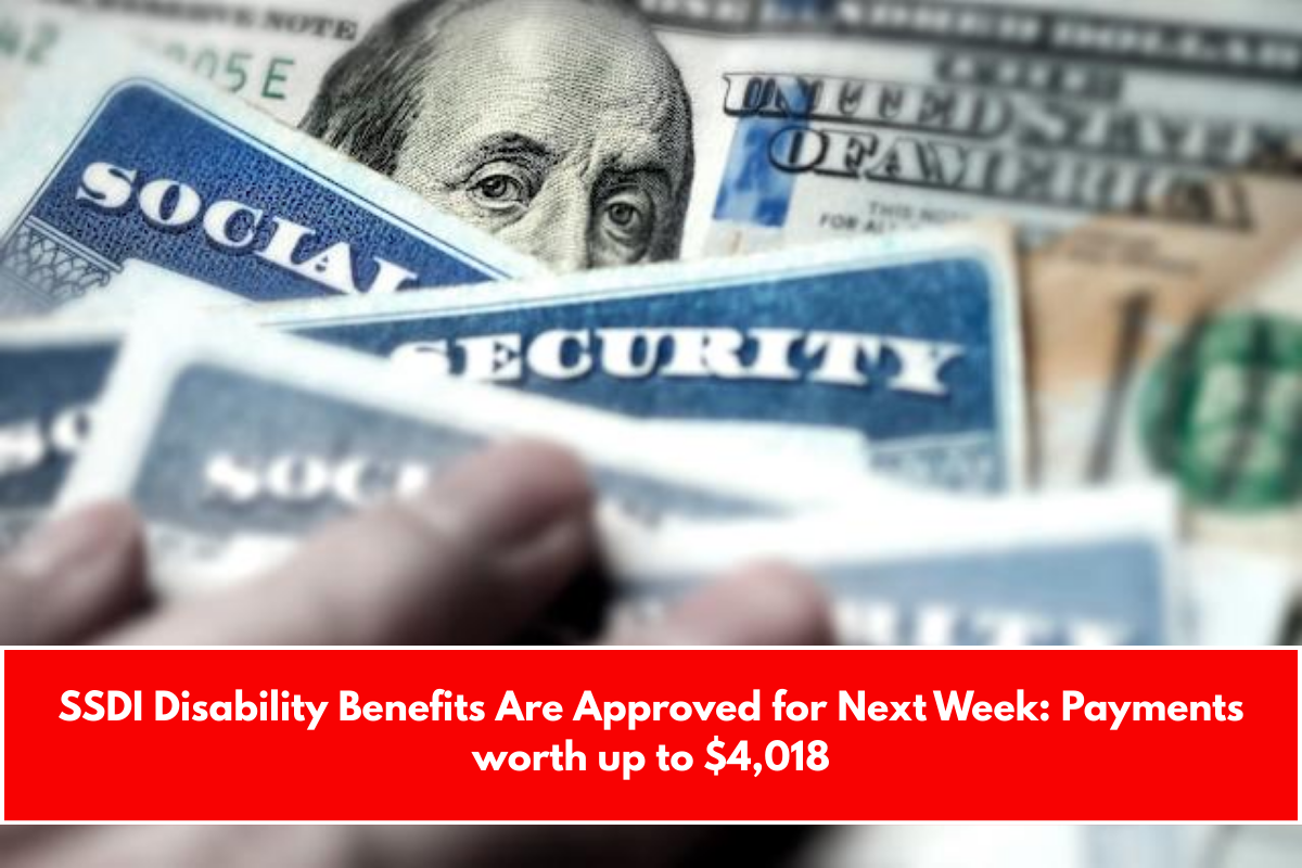 SSDI Disability Benefits Are Approved for Next Week: Payments worth up to $4,018