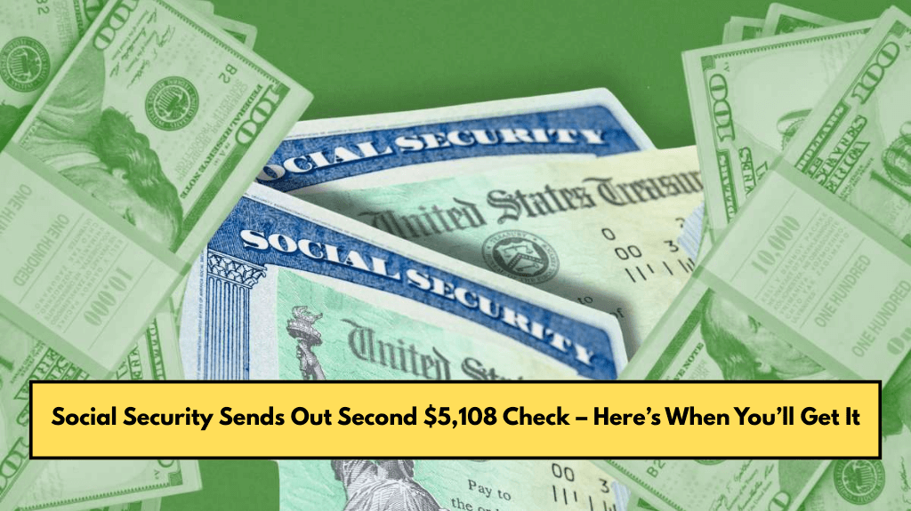 Social Security Sends Out Second $5,108 Check – Here’s When You’ll Get It