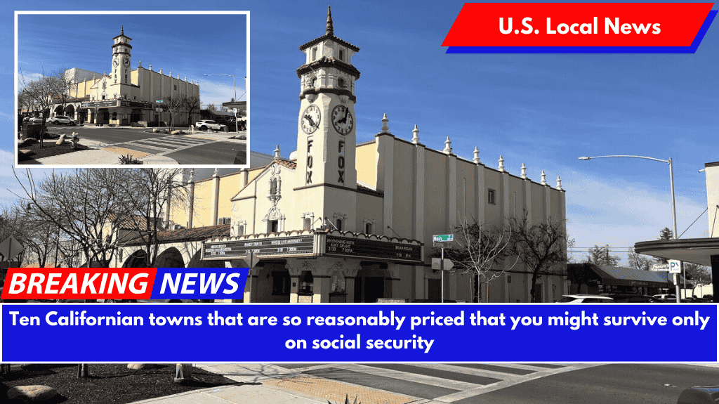 Ten Californian towns that are so reasonably priced that you might survive only on social security