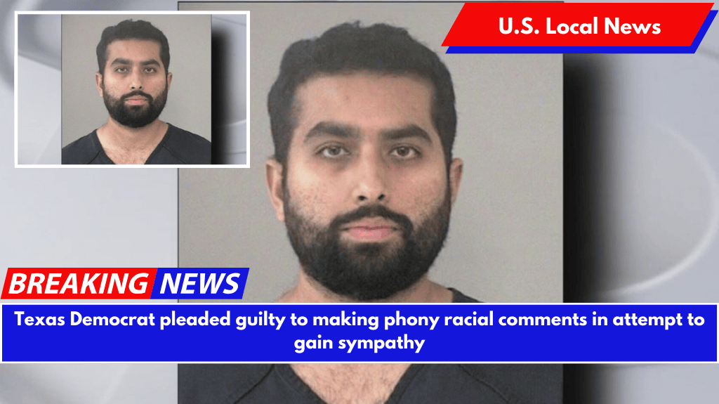 Texas Democrat pleaded guilty to making phony racial comments in attempt to gain sympathy