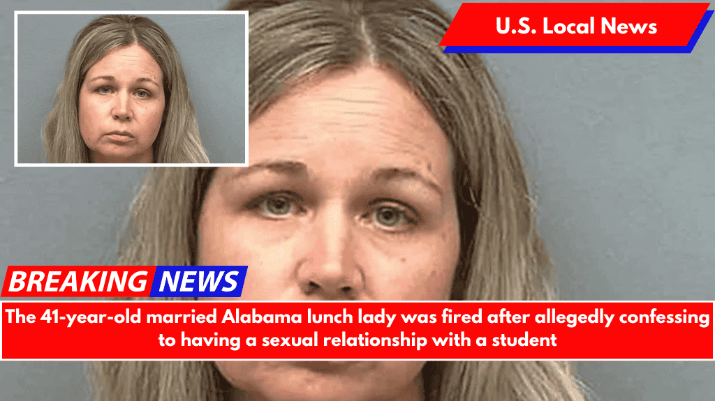 The 41-year-old married Alabama lunch lady was fired after allegedly confessing to having a sexual relationship with a student