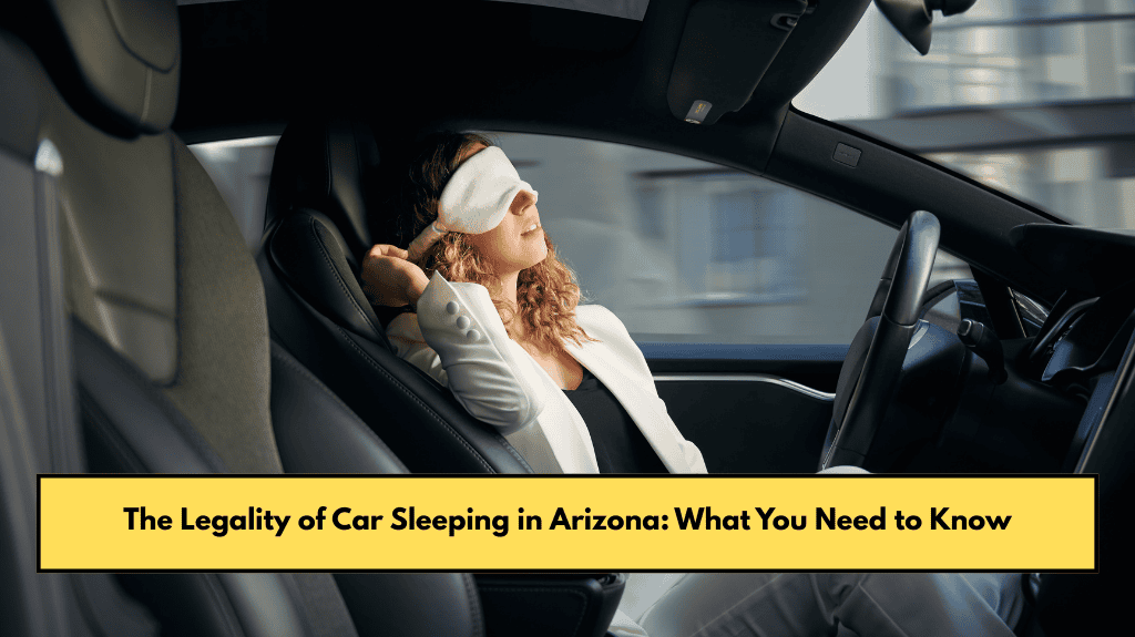 The Legality of Car Sleeping in Arizona: What You Need to Know