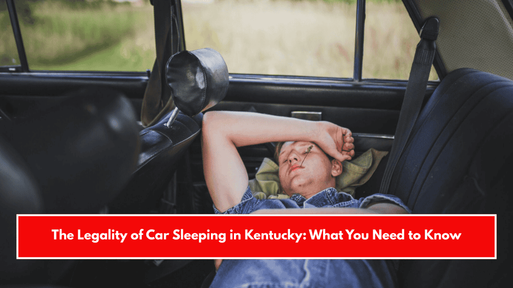 The Legality of Car Sleeping in Kentucky: What You Need to Know