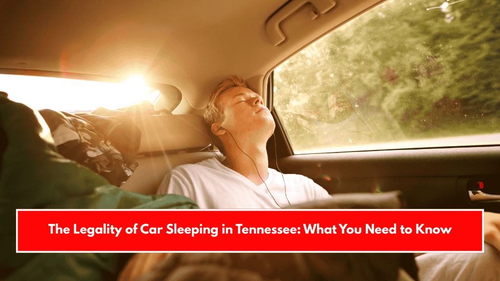 The Legality of Car Sleeping in Tennessee: What You Need to Know