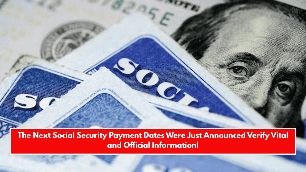 The Next Social Security Payment Dates Were Just Announced Verify Vital and Official Information!