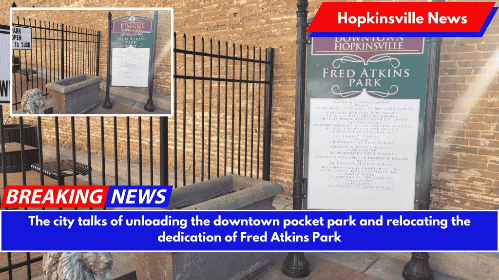 The city talks of unloading the downtown pocket park and relocating the dedication of Fred Atkins Park