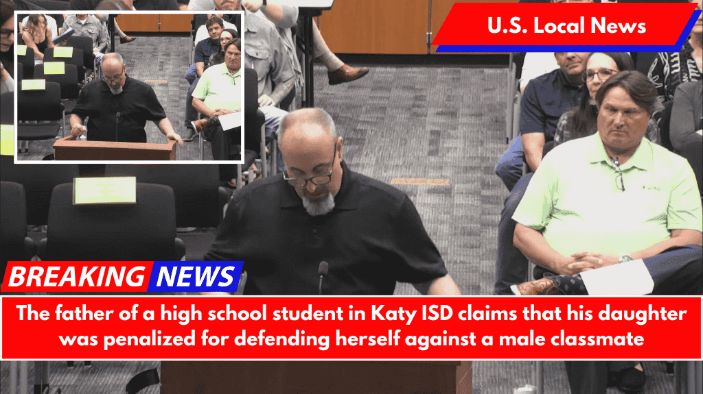 The father of a high school student in Katy ISD claims that his daughter was penalized for defending herself against a male classmate