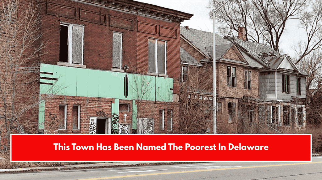 This Town Has Been Named The Poorest In Delaware