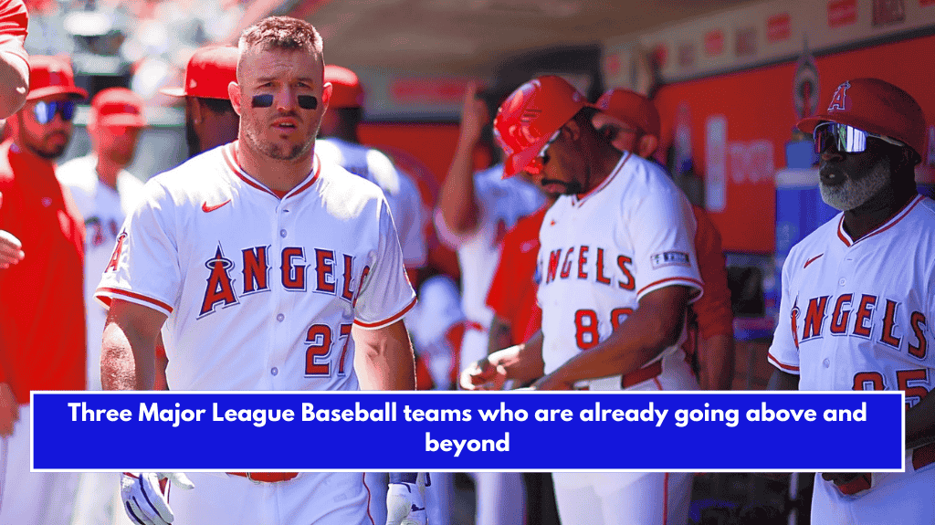 Three Major League Baseball teams who are already going above and beyond