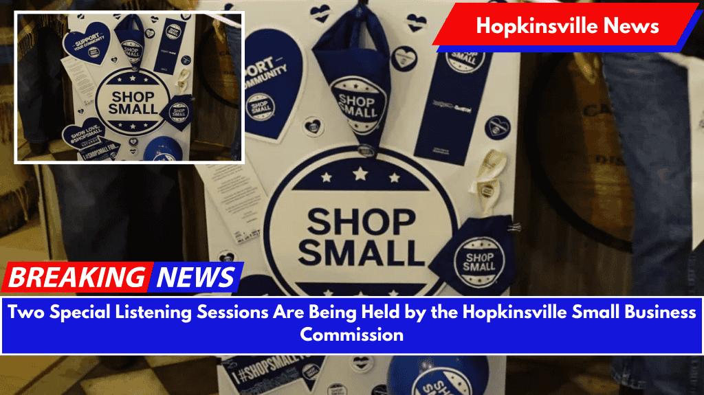 Two Special Listening Sessions Are Being Held by the Hopkinsville Small Business Commission