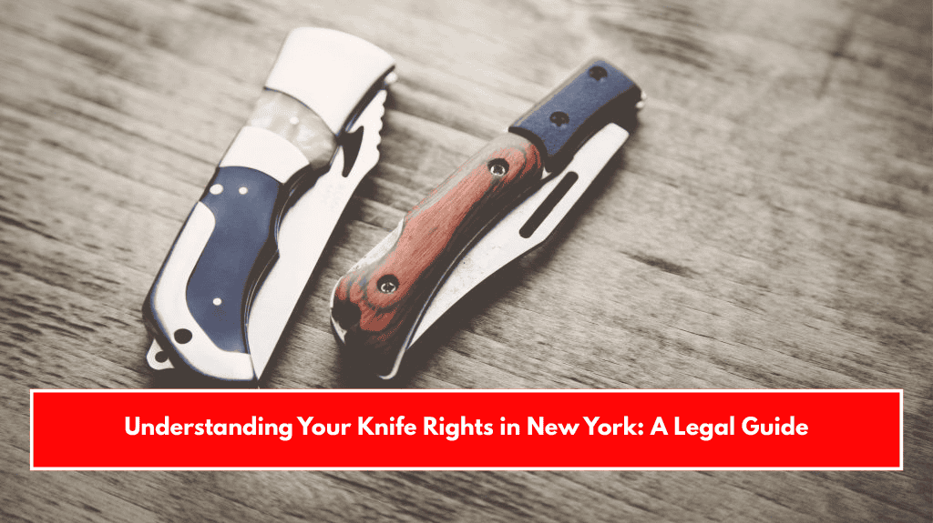 Understanding Your Knife Rights in New York: A Legal Guide