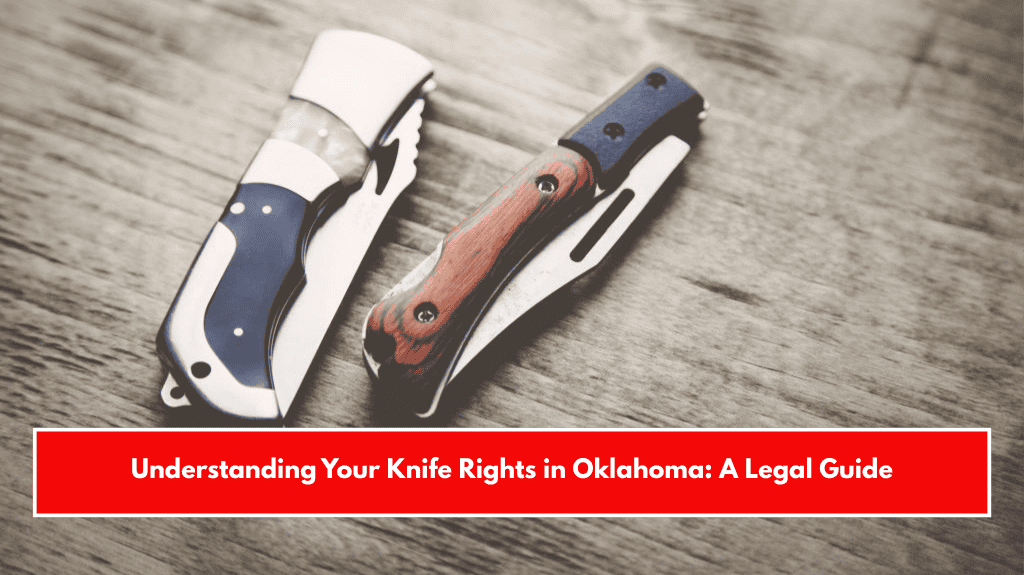 Understanding Your Knife Rights in Oklahoma: A Legal Guide