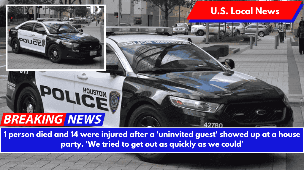 1 person died and 14 were injured after a 'uninvited guest' showed up at a house party. 'We tried to get out as quickly as we could'