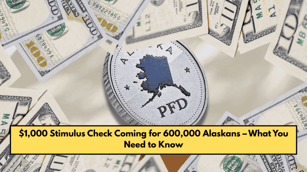 $1,000 Stimulus Check Coming for 600,000 Alaskans – What You Need to Know