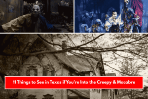11 Things to See in Texas if You’re Into the Creepy & Macabre