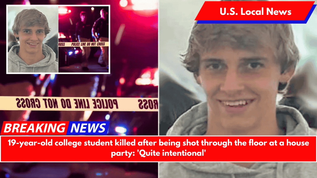 19-year-old college student killed after being shot through the floor at a house party 'Quite intentional'