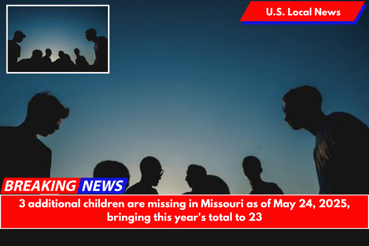 3 additional children are missing in Missouri as of May 24, 2025, bringing this year's total to 23