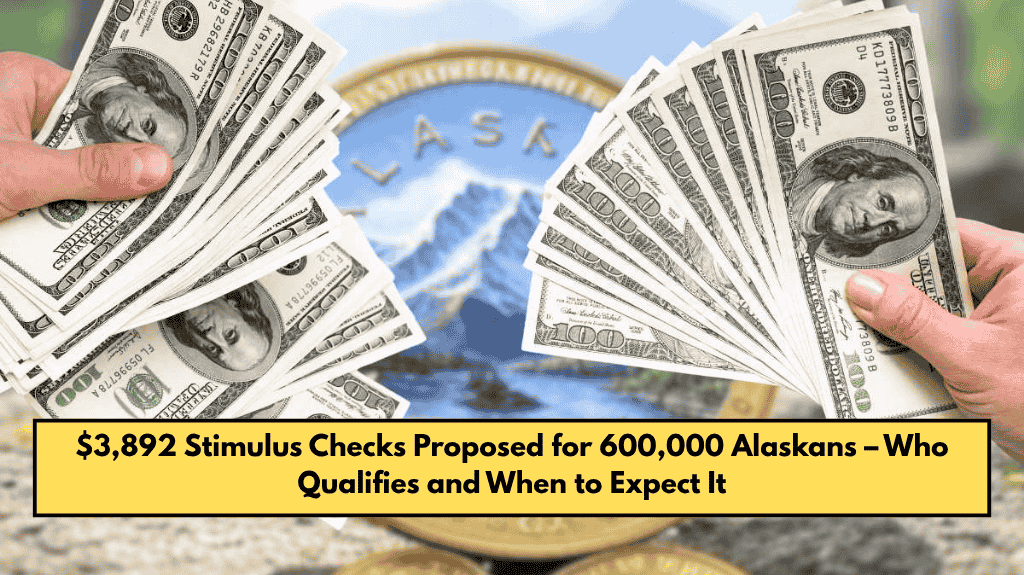 $3,892 Stimulus Checks Proposed for 600,000 Alaskans – Who Qualifies and When to Expect It