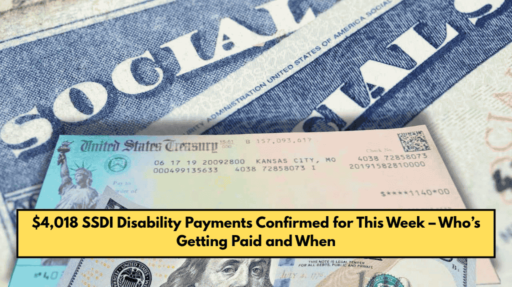 $4,018 SSDI Disability Payments Confirmed for This Week – Who’s Getting Paid and When