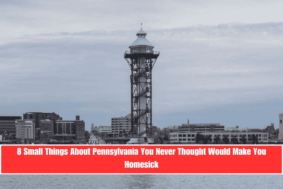 8 Small Things About Pennsylvania You Never Thought Would Make You Homesick