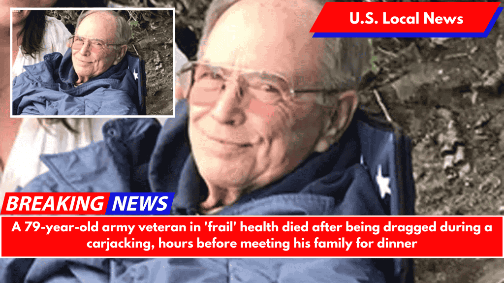 A 79-year-old army veteran in 'frail' health died after being dragged during a carjacking, hours before meeting his family for dinner