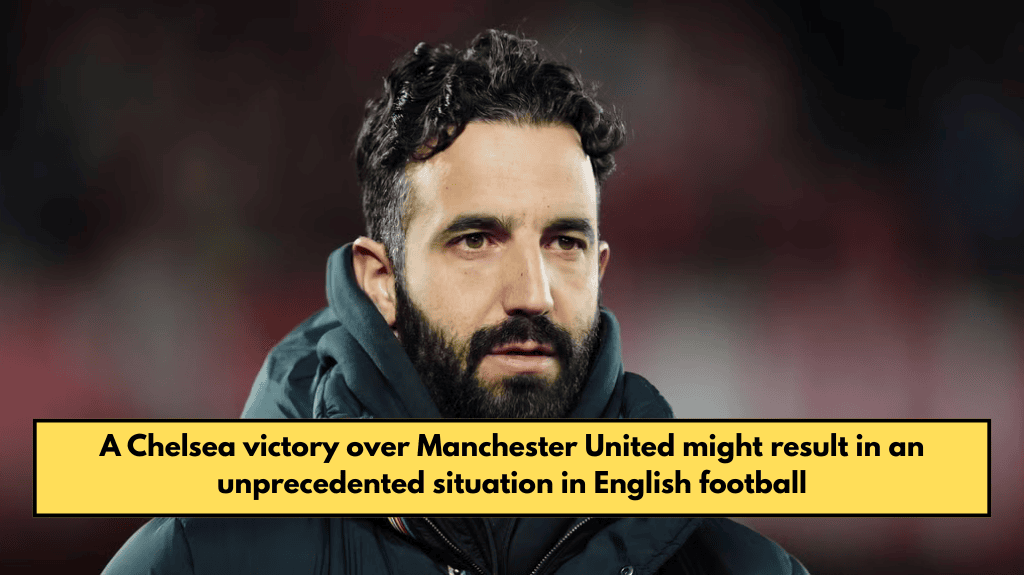 A Chelsea victory over Manchester United might result in an unprecedented situation in English football