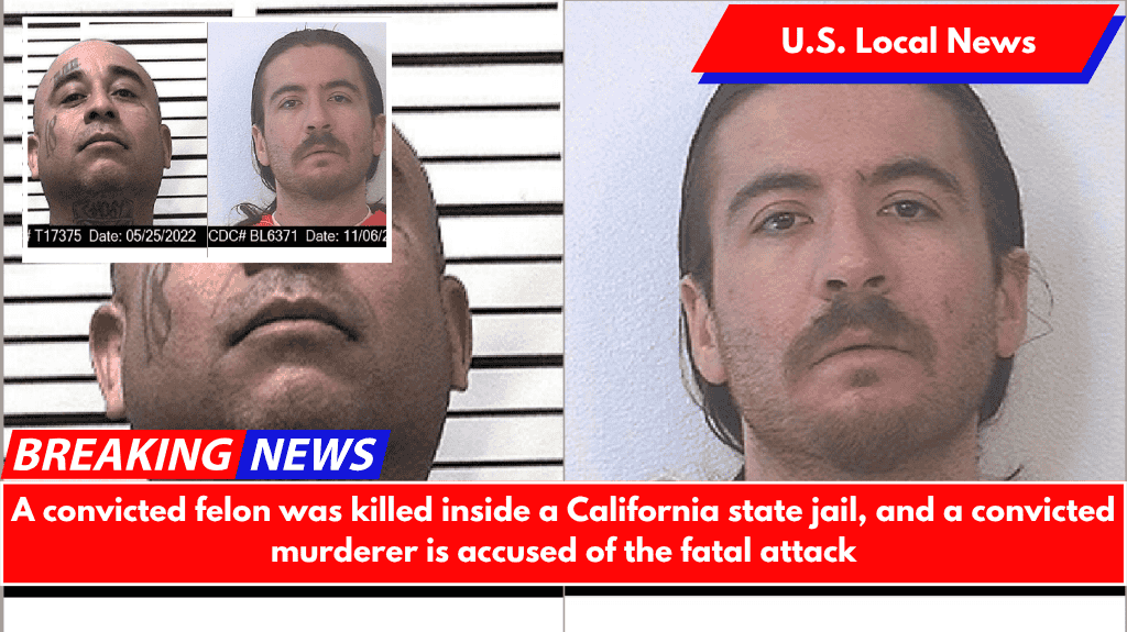 A convicted felon was killed inside a California state jail, and a convicted murderer is accused of the fatal attack