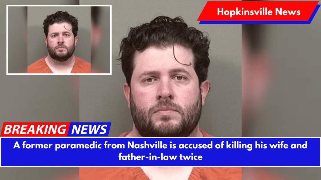 A former paramedic from Nashville is accused of killing his wife and father-in-law twice