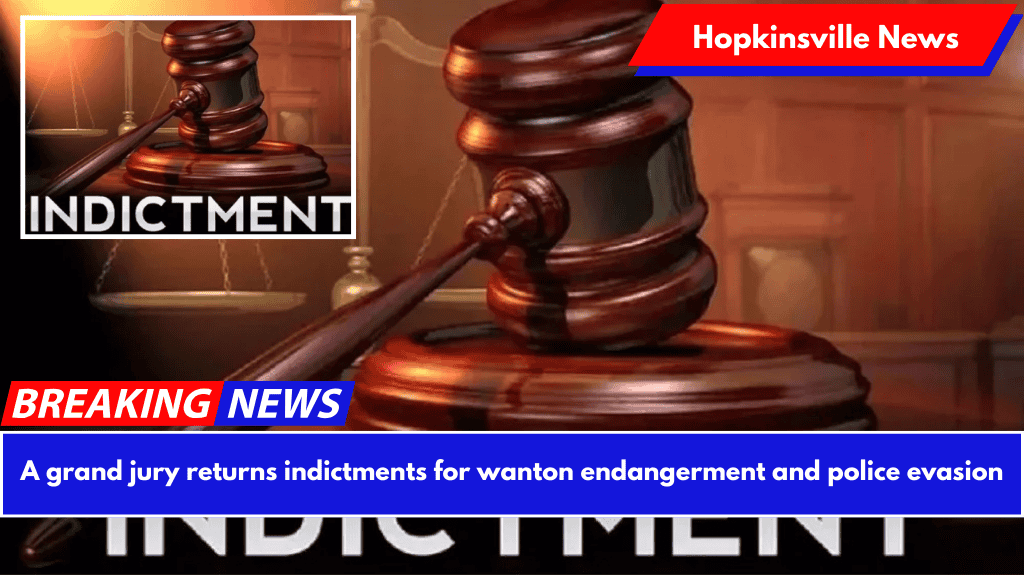 A grand jury returns indictments for wanton endangerment and police evasion