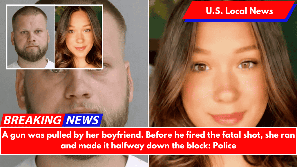 A gun was pulled by her boyfriend. Before he fired the fatal shot, she ran and made it halfway down the block: Police