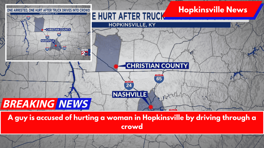 A guy is accused of hurting a woman in Hopkinsville by driving through a crowd