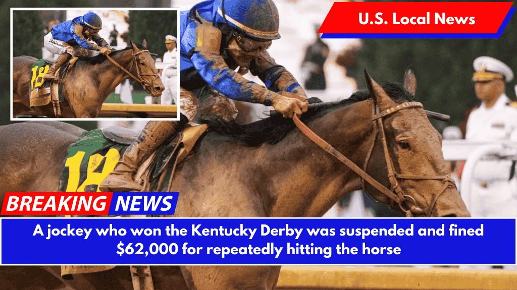 A jockey who won the Kentucky Derby was suspended and fined $62,000 for repeatedly hitting the horse