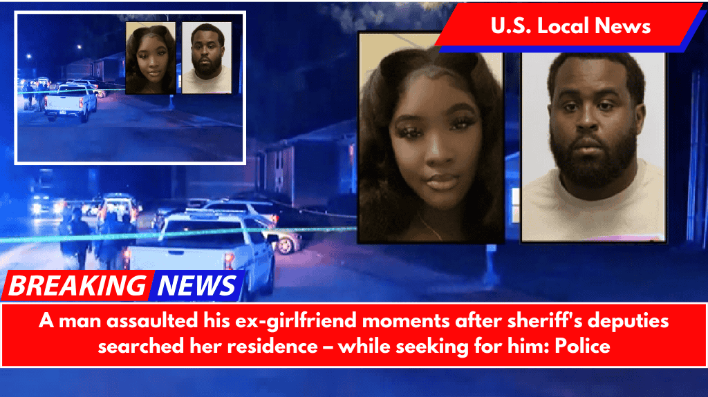 A man assaulted his ex-girlfriend moments after sheriff's deputies searched her residence – while seeking for him: Police