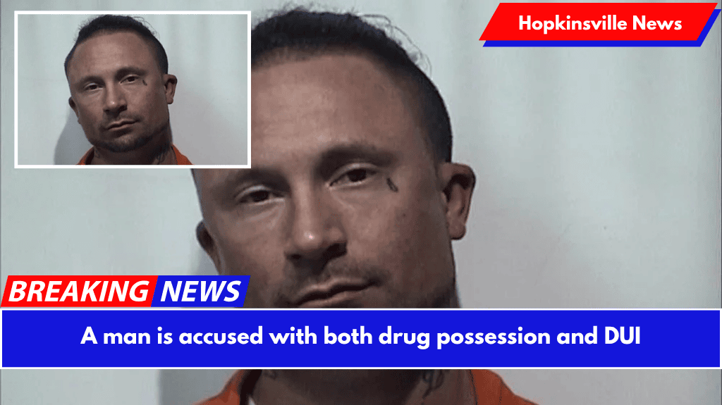 A man is accused with both drug possession and DUI