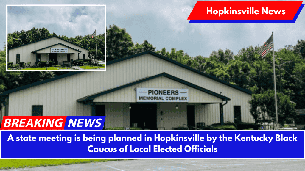 A state meeting is being planned in Hopkinsville by the Kentucky Black Caucus of Local Elected Officials