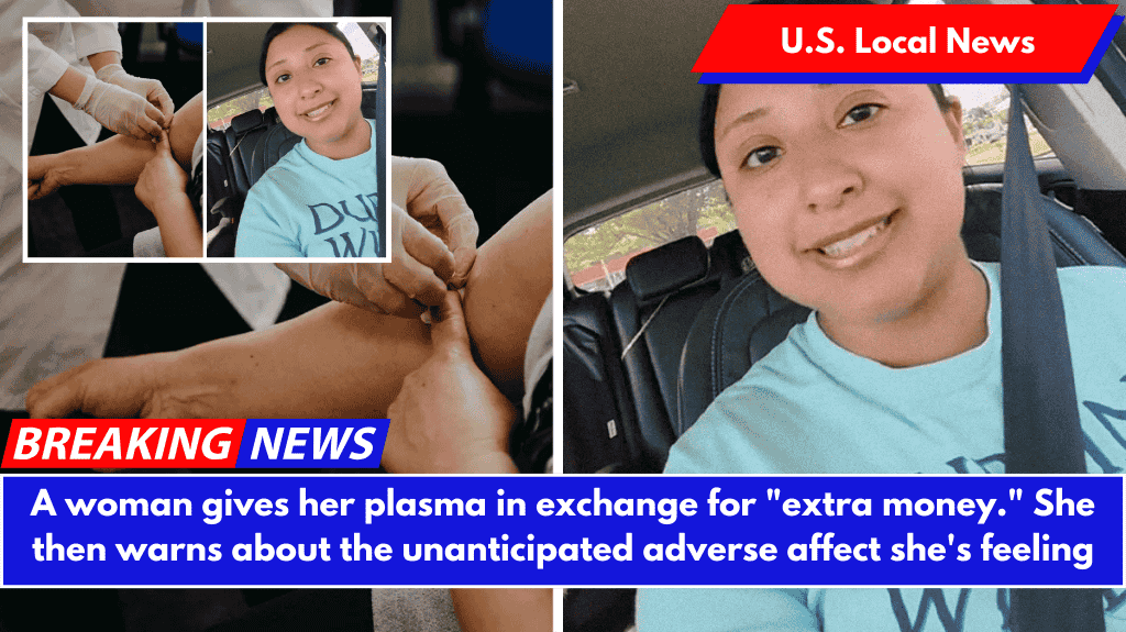 A woman gives her plasma in exchange for "extra money." She then warns about the unanticipated adverse affect she's feeling