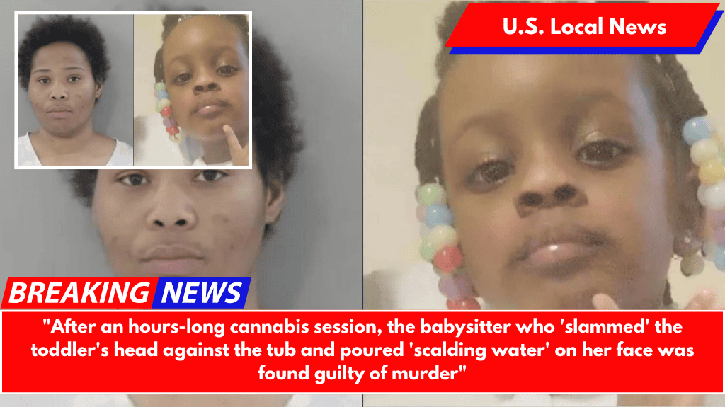 "After an hours-long cannabis session, the babysitter who 'slammed' the toddler's head against the tub and poured 'scalding water' on her face was found guilty of murder"