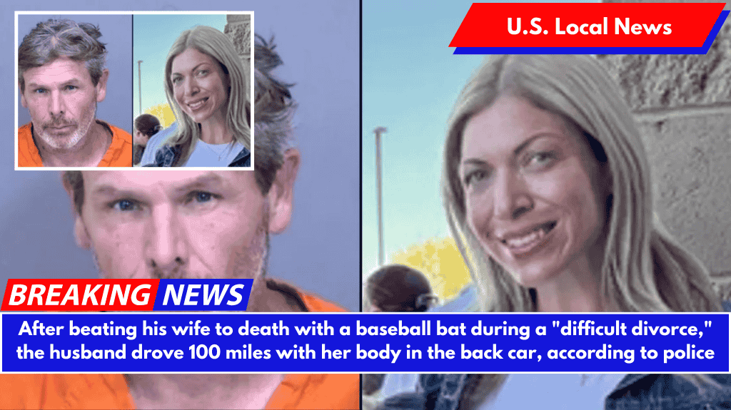 After beating his wife to death with a baseball bat during a "difficult divorce," the husband drove 100 miles with her body in the back car, according to police