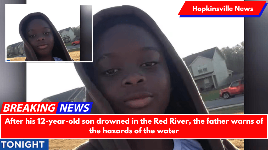 After his 12-year-old son drowned in the Red River, the father warns of the hazards of the water