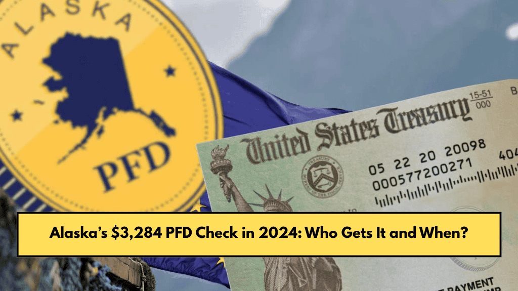 Alaska’s $3,284 PFD Check in 2024: Who Gets It and When?