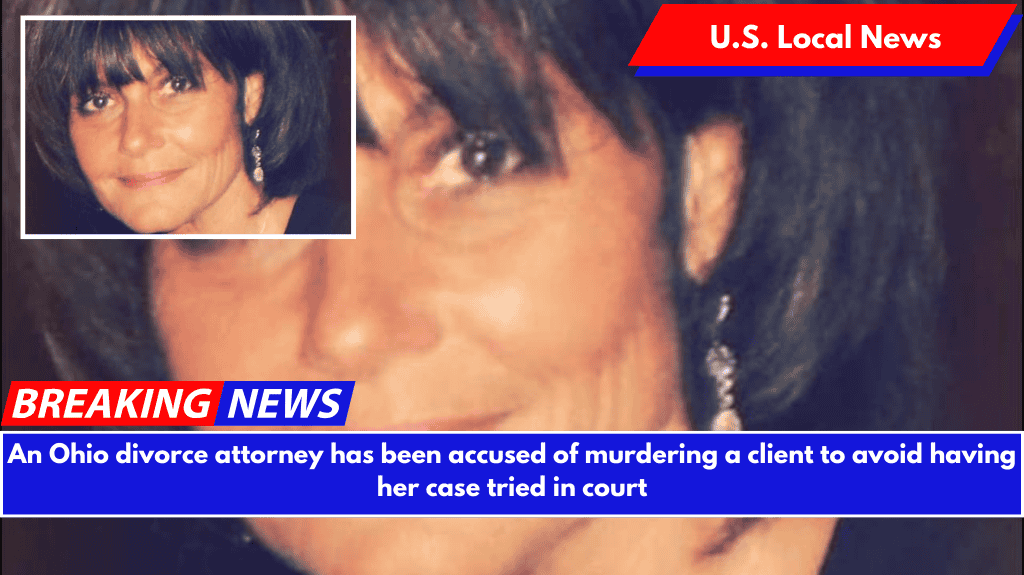 An Ohio divorce attorney has been accused of murdering a client to avoid having her case tried in court