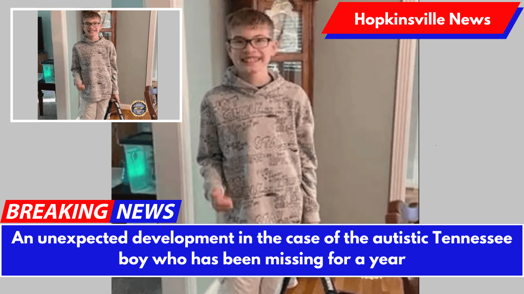 An unexpected development in the case of the autistic Tennessee boy who has been missing for a year