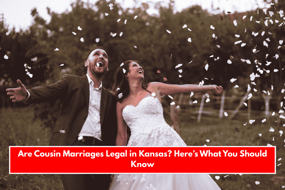 Are Cousin Marriages Legal in Kansas? Here’s What You Should Know