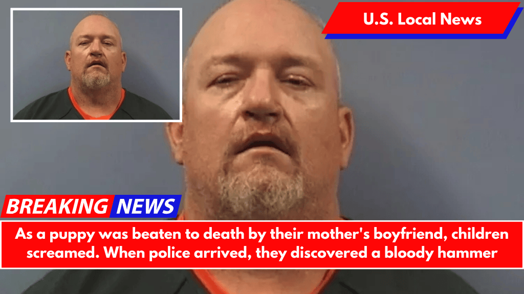 As a puppy was beaten to death by their mother's boyfriend, children screamed. When police arrived, they discovered a bloody hammer